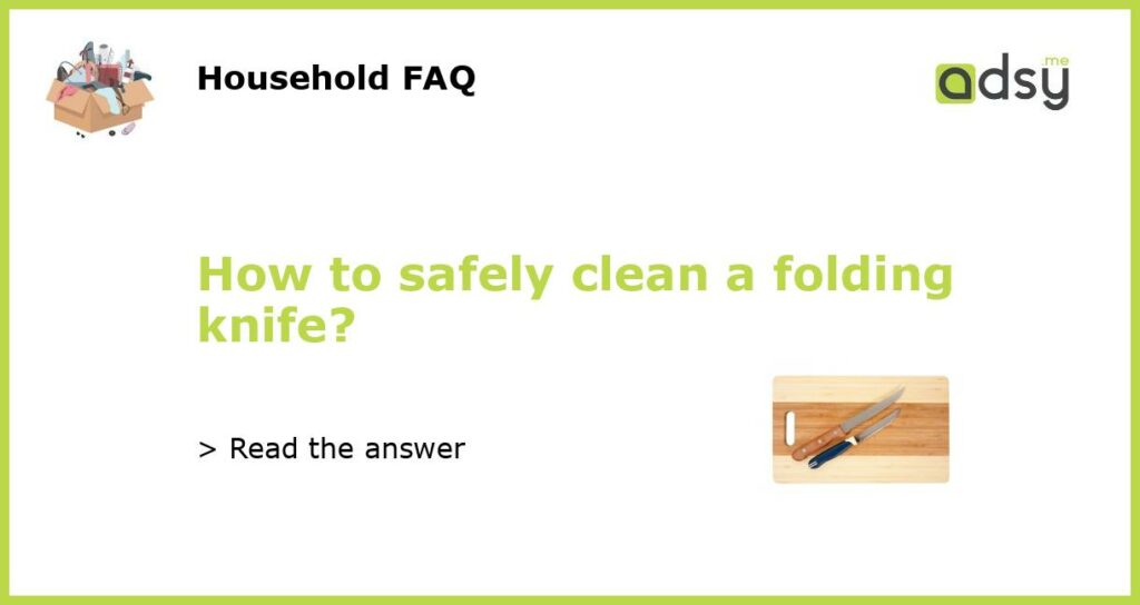 How to safely clean a folding knife featured