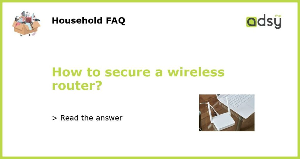 How to secure a wireless router featured