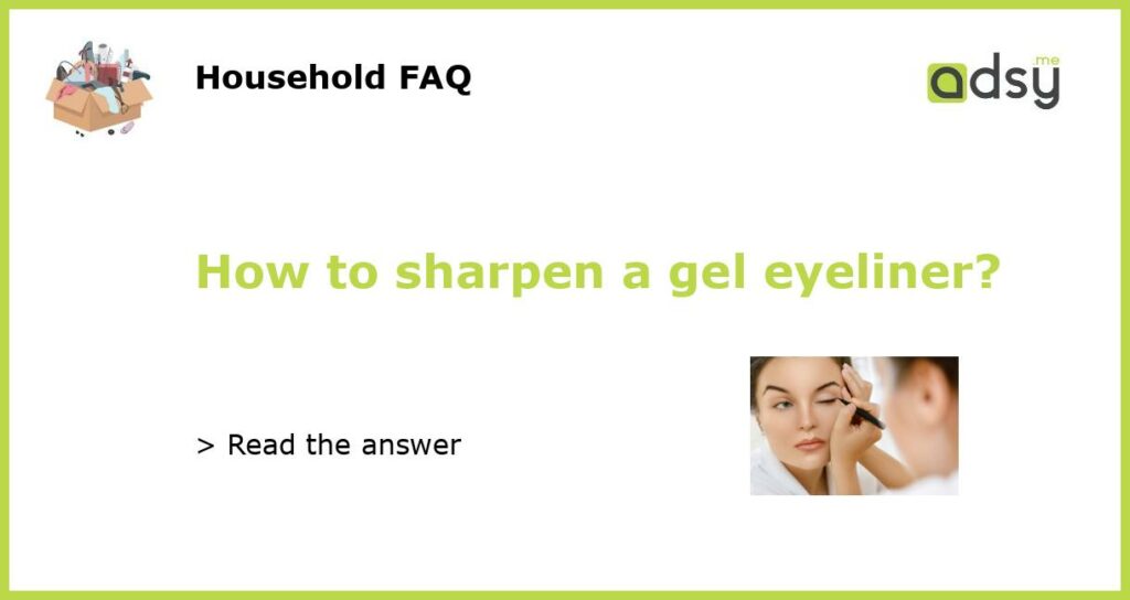 How to sharpen a gel eyeliner featured