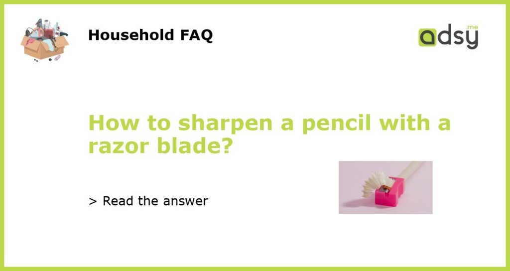 How to sharpen a pencil with a razor blade featured