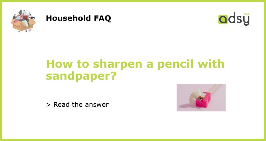 How to sharpen a pencil with sandpaper featured