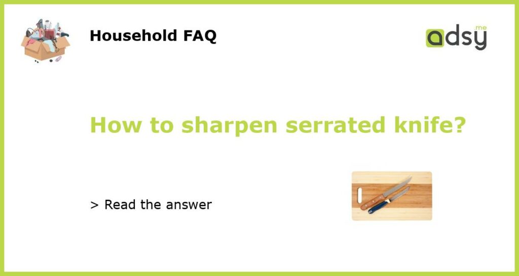 How to sharpen serrated knife featured