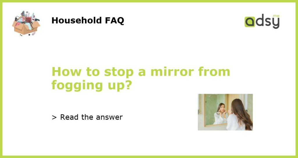 How to stop a mirror from fogging up featured