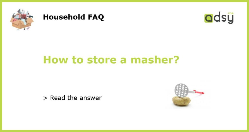 How to store a masher featured