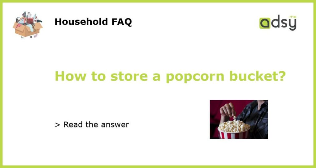 How to store a popcorn bucket featured