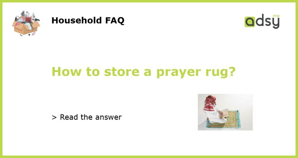 How to store a prayer rug?