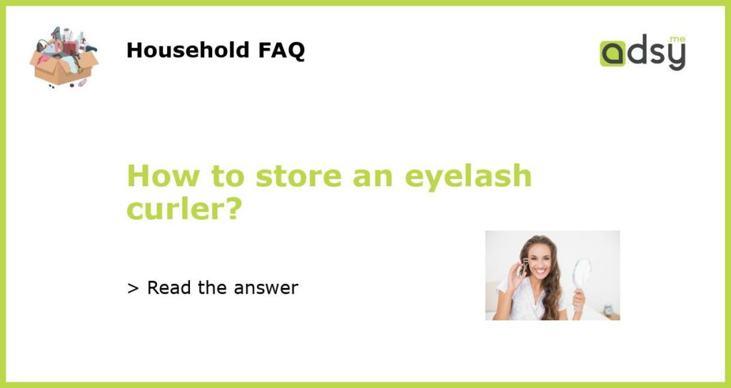 How to store an eyelash curler featured