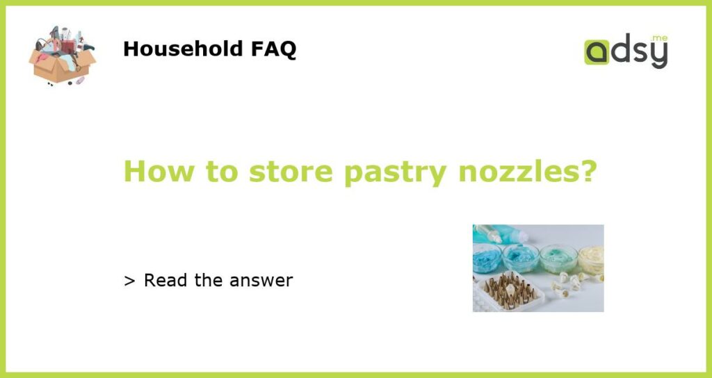 How to store pastry nozzles featured