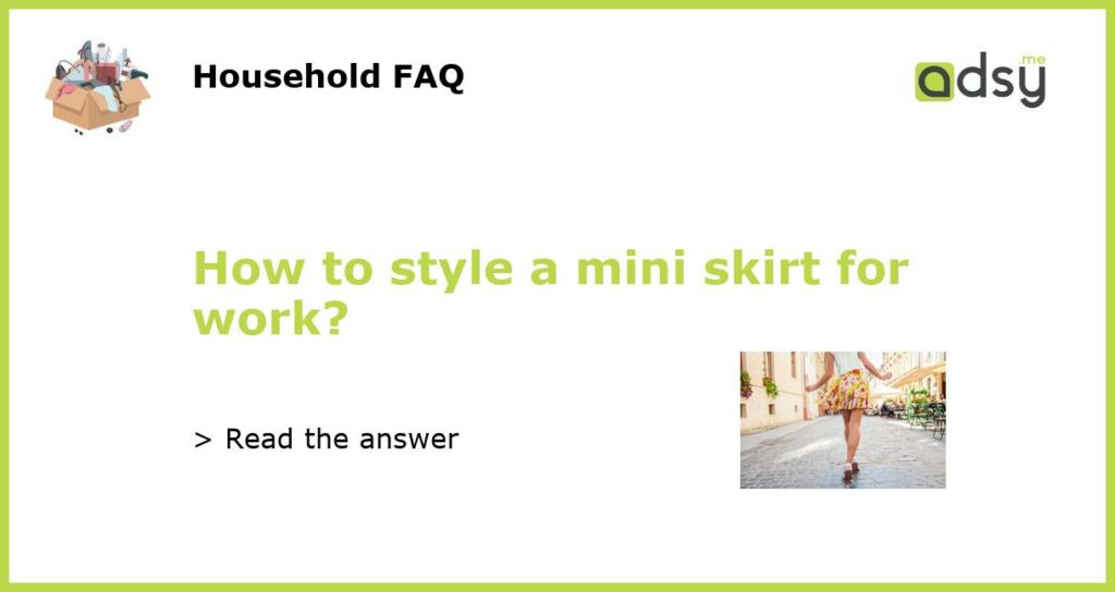 How to style a mini skirt for work featured