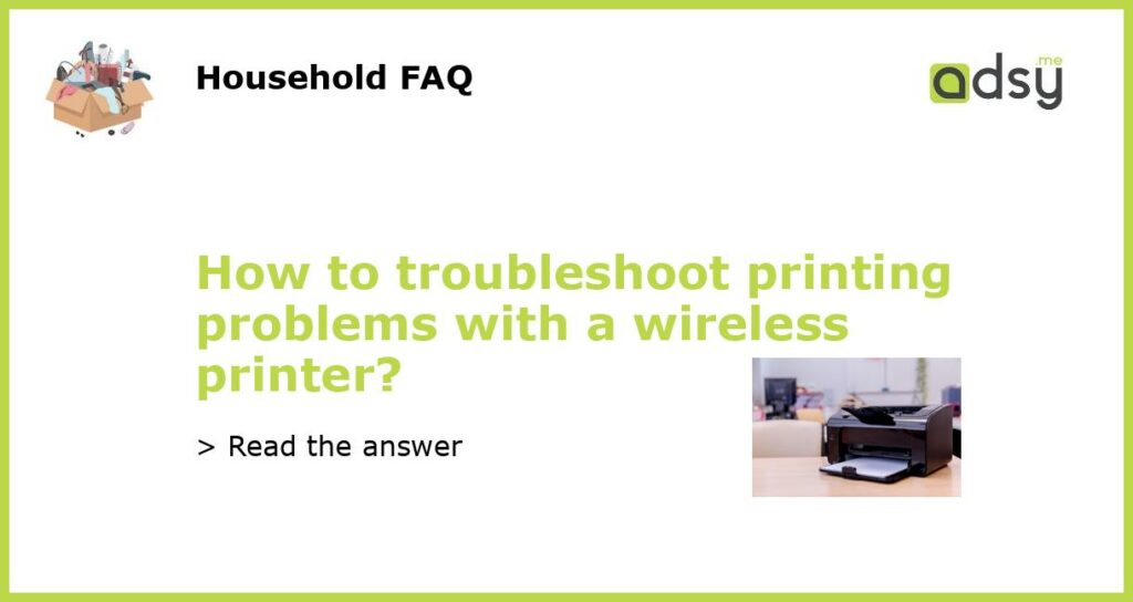 How to troubleshoot printing problems with a wireless printer featured