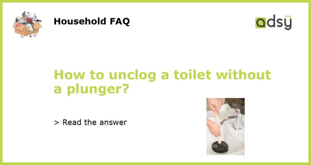 How to unclog a toilet without a plunger featured