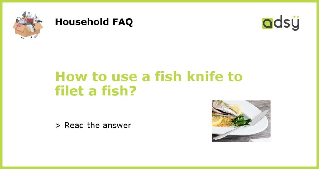 How to use a fish knife to filet a fish featured