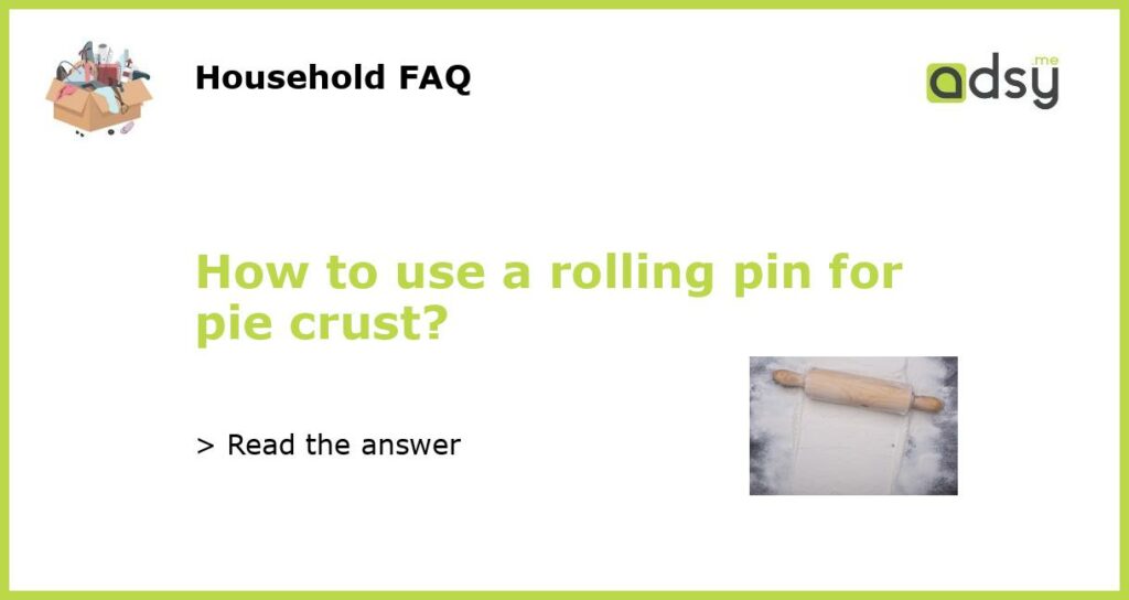 How to use a rolling pin for pie crust featured