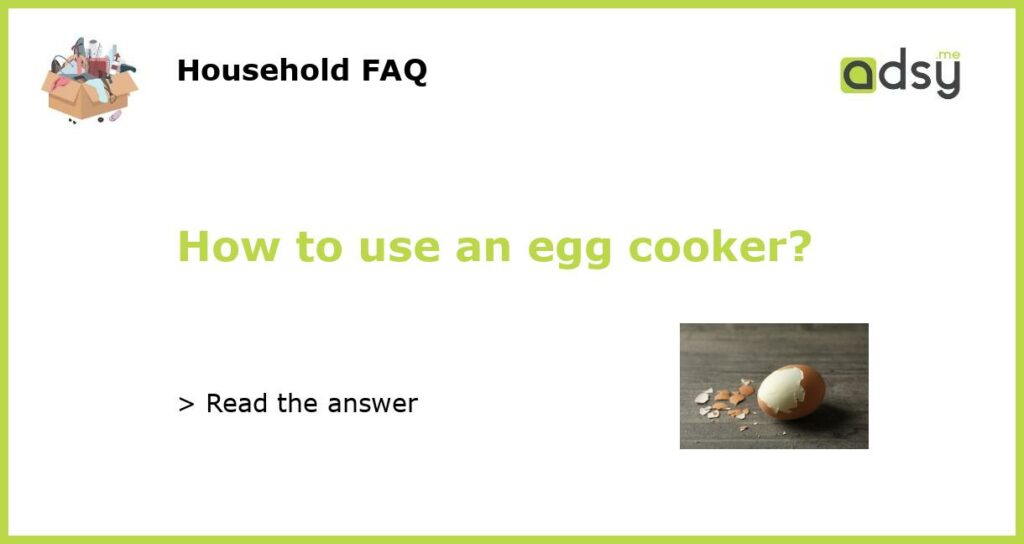 How to use an egg cooker?