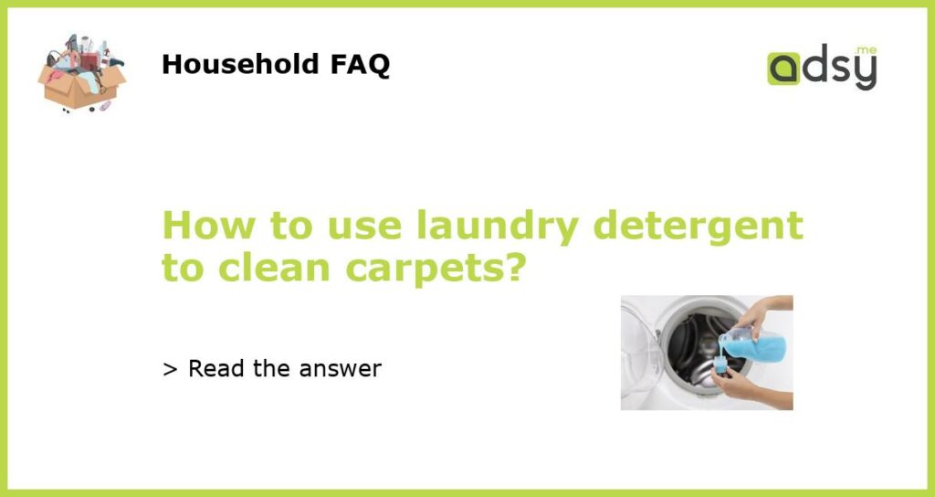 How to use laundry detergent to clean carpets featured