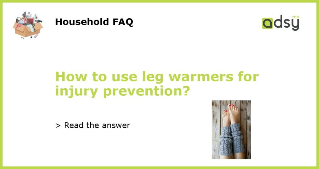 How to use leg warmers for injury prevention featured