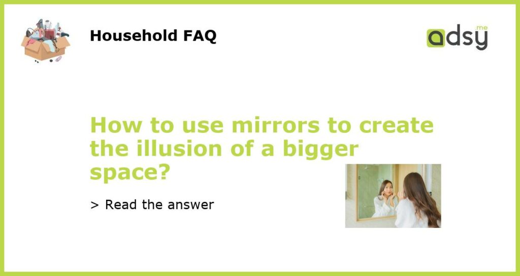 How to use mirrors to create the illusion of a bigger space featured
