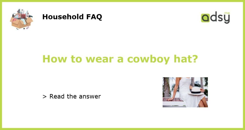 How to wear a cowboy hat featured