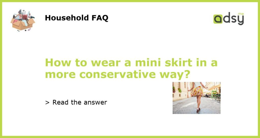 How to wear a mini skirt in a more conservative way featured