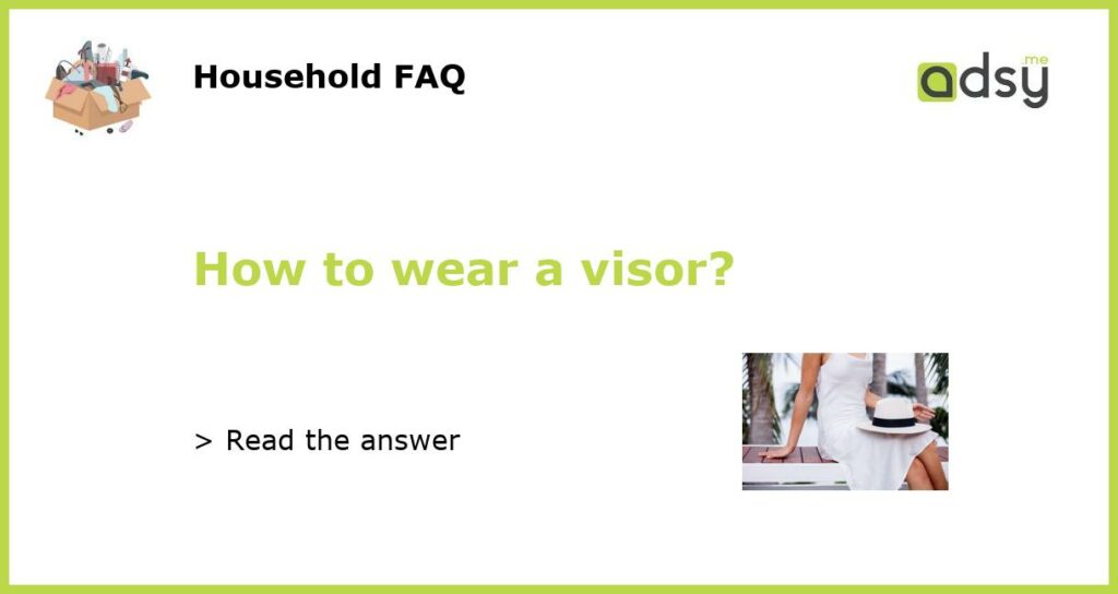 How to wear a visor featured