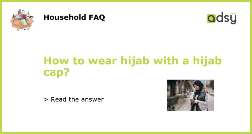 How to wear hijab with a hijab cap featured