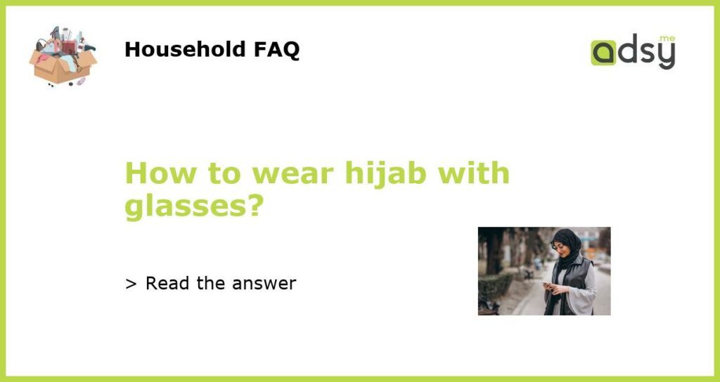 How to wear hijab with glasses featured