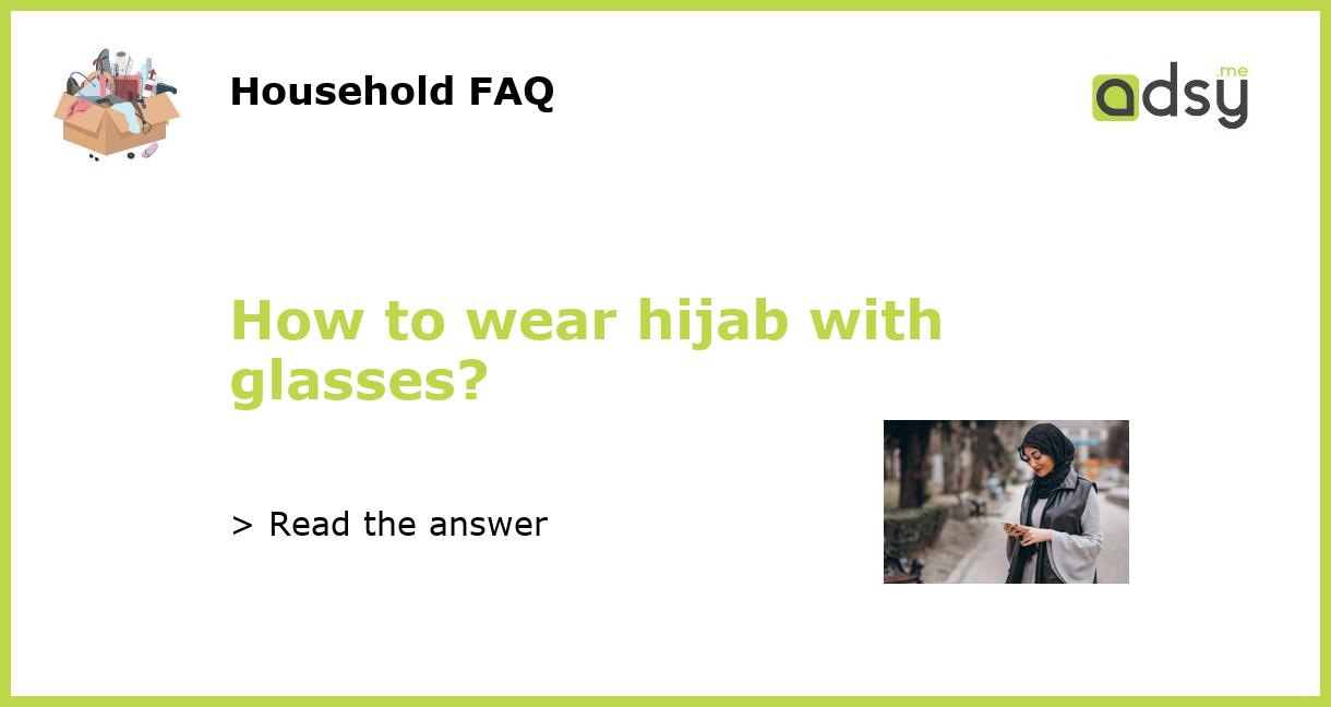 how to wear hijab with glasses