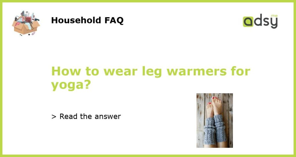 How to wear leg warmers for yoga featured