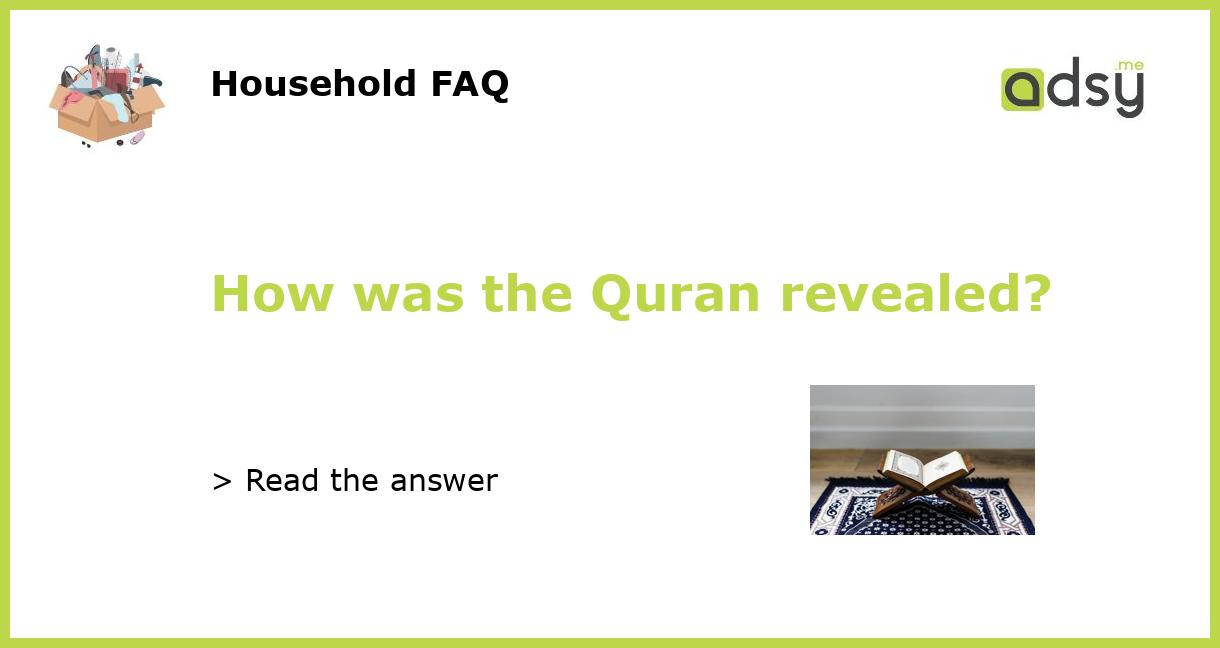 How was the Quran revealed 