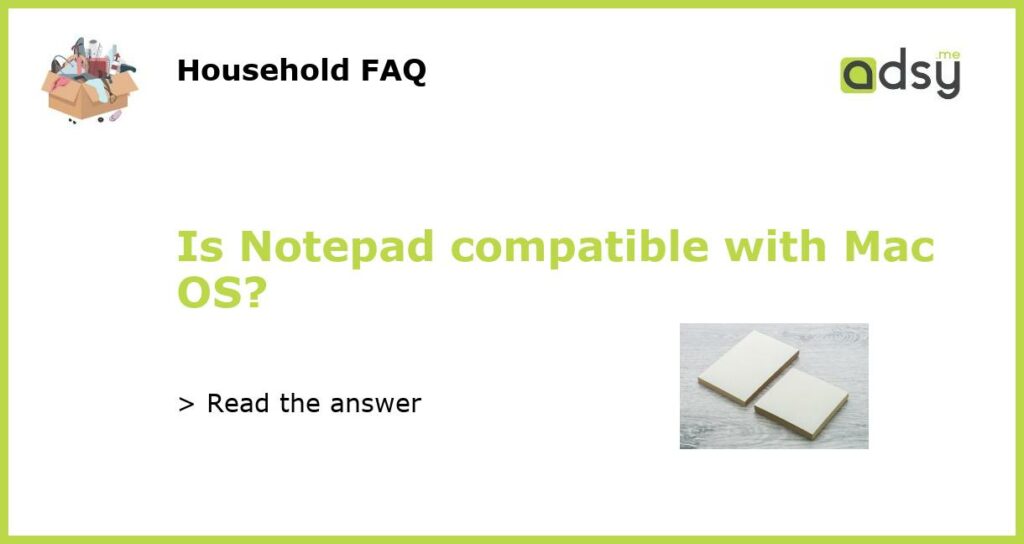 Is Notepad compatible with Mac OS featured