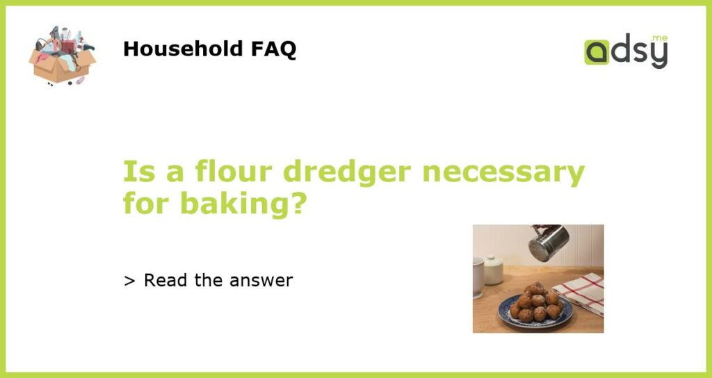 Is a flour dredger necessary for baking featured