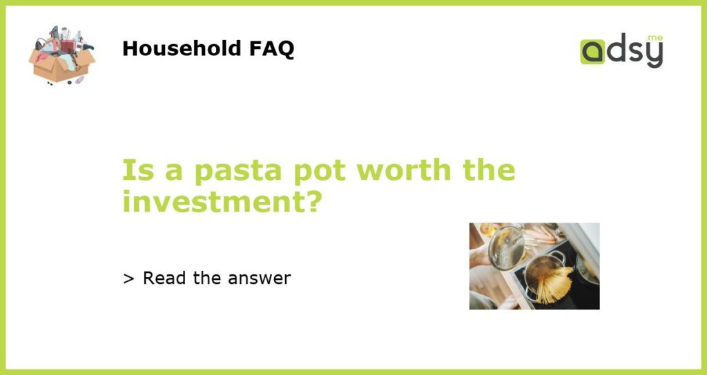Is a pasta pot worth the investment featured