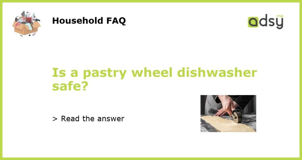 Is a pastry wheel dishwasher safe featured
