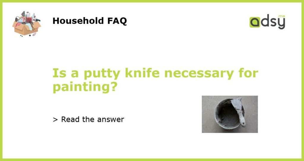 Is a putty knife necessary for painting featured