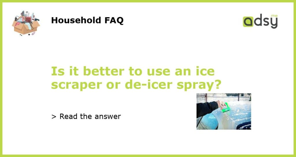 Is it better to use an ice scraper or de icer spray featured