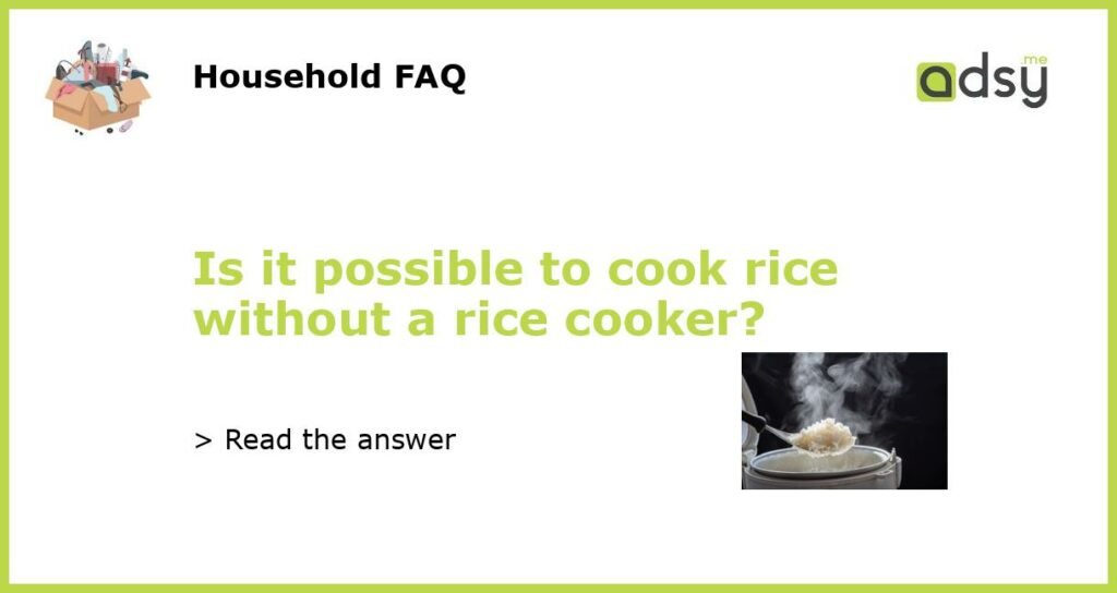Is it possible to cook rice without a rice cooker featured