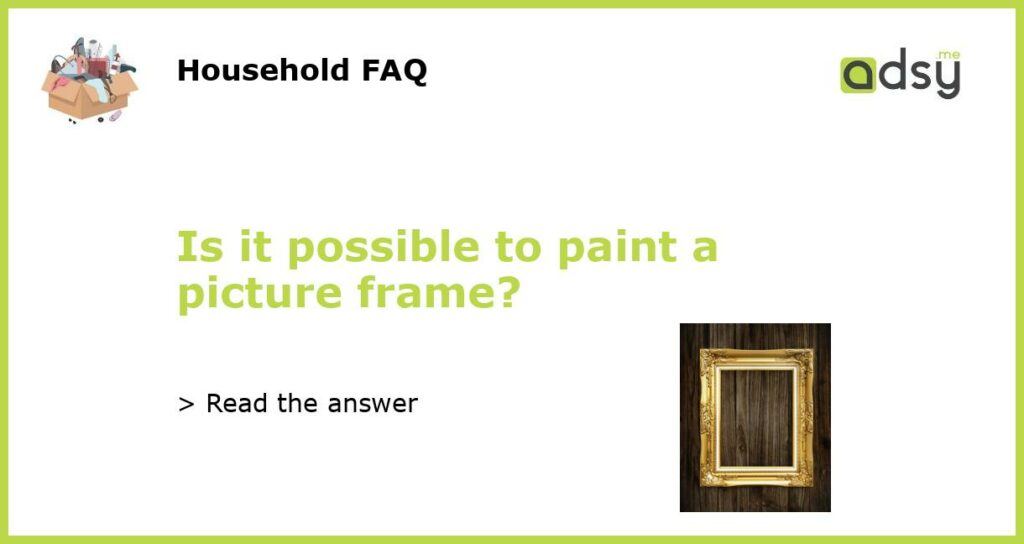 Is it possible to paint a picture frame featured