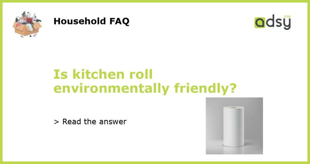 Is kitchen roll environmentally friendly featured