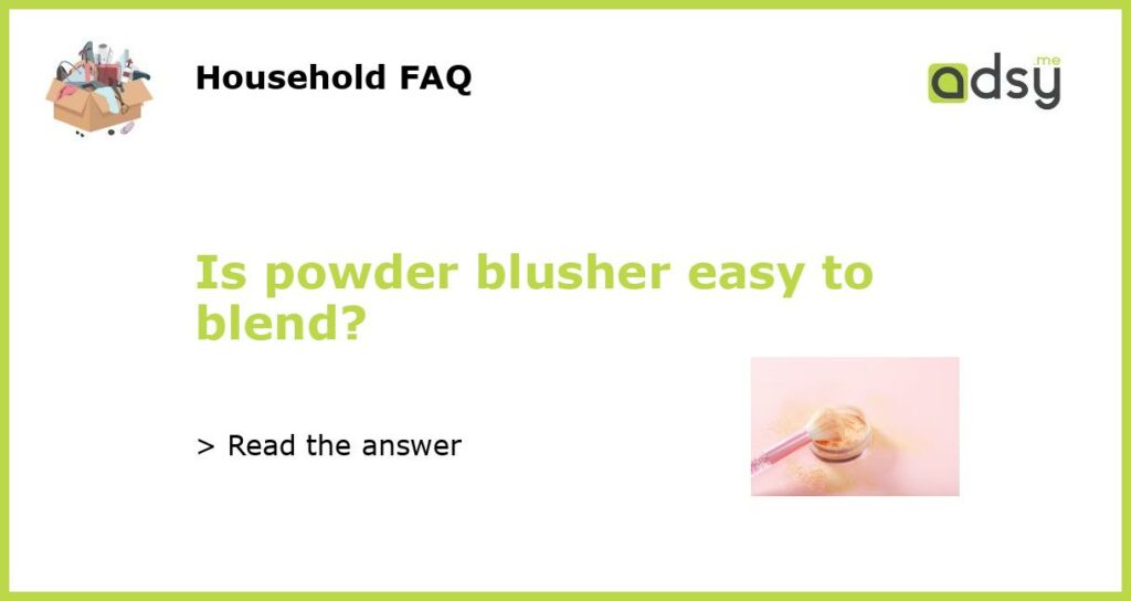 Is powder blusher easy to blend?