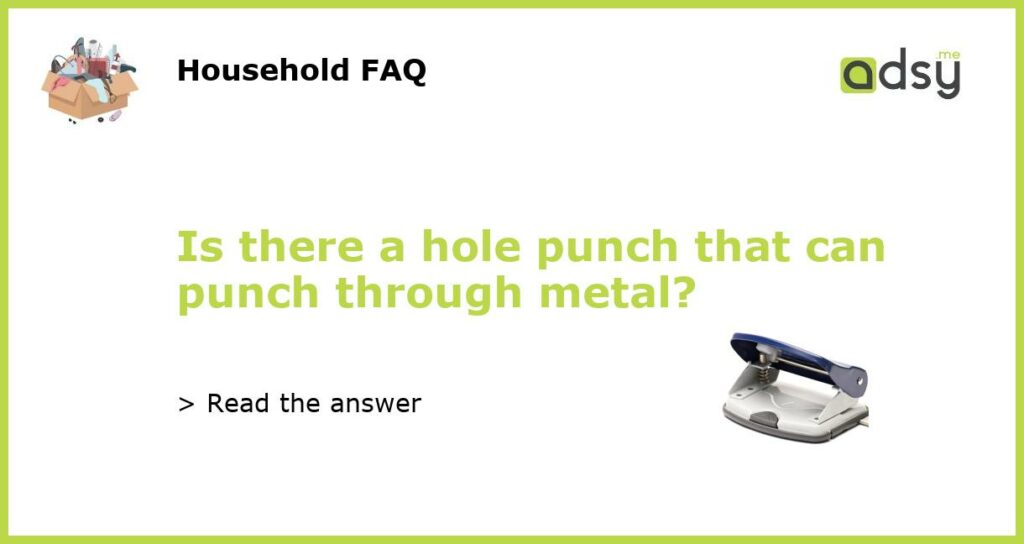 Is there a hole punch that can punch through metal featured