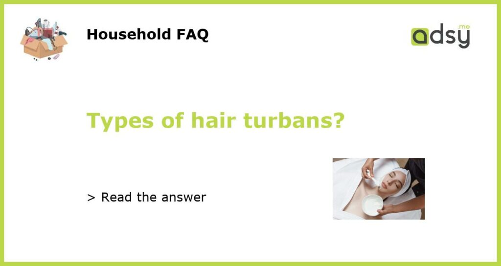 Types of hair turbans featured