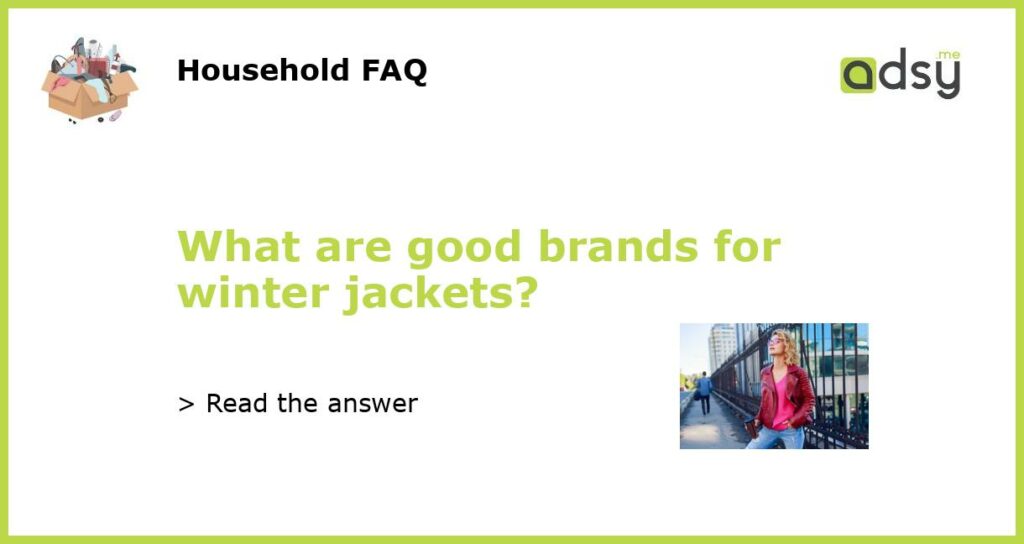 What are good brands for winter jackets featured