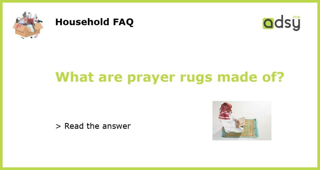 What are prayer rugs made of featured