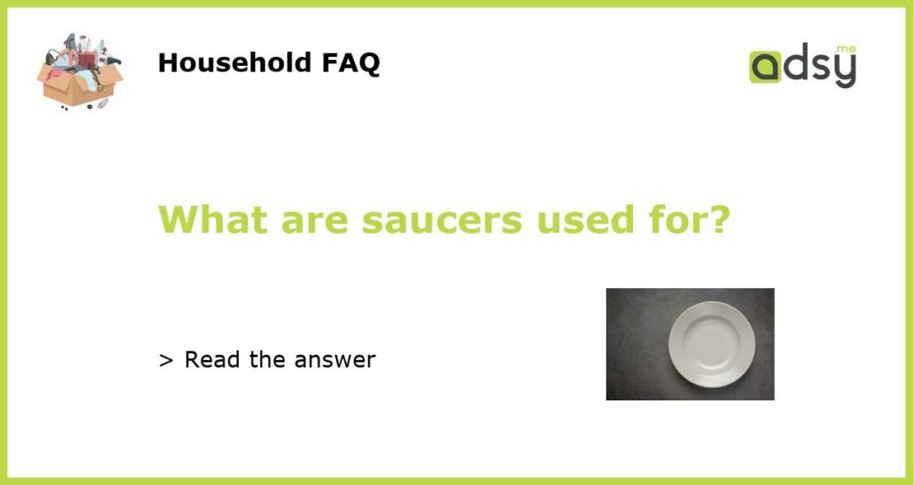 What are saucers used for featured