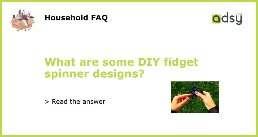 What are some DIY fidget spinner designs featured