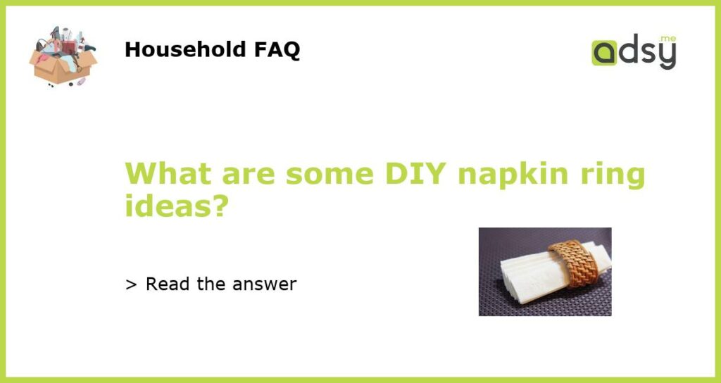 What are some DIY napkin ring ideas featured