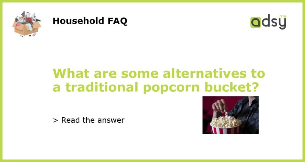 What are some alternatives to a traditional popcorn bucket featured