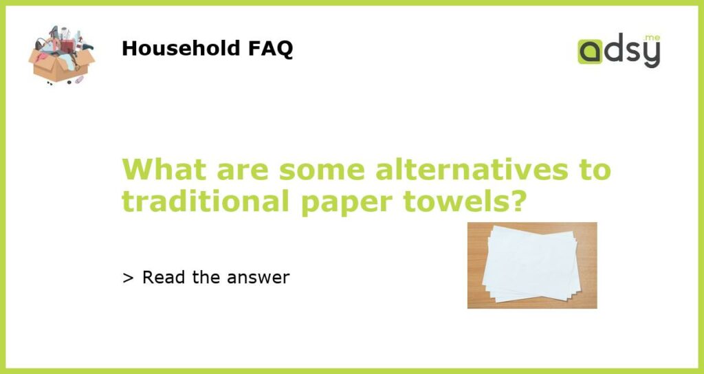 What are some alternatives to traditional paper towels featured