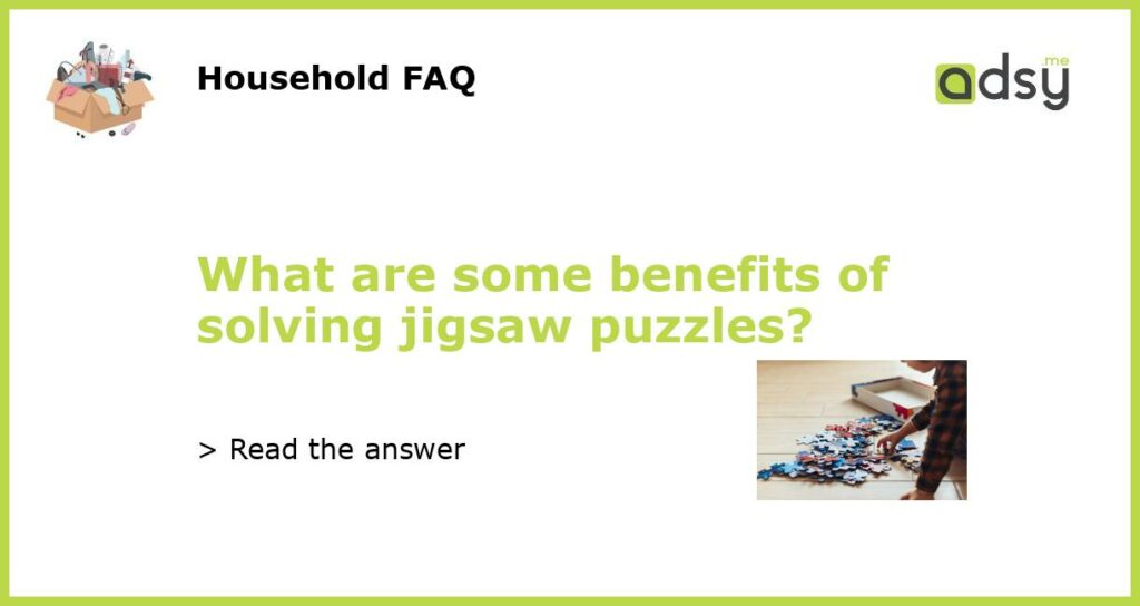 What are some benefits of solving jigsaw puzzles featured