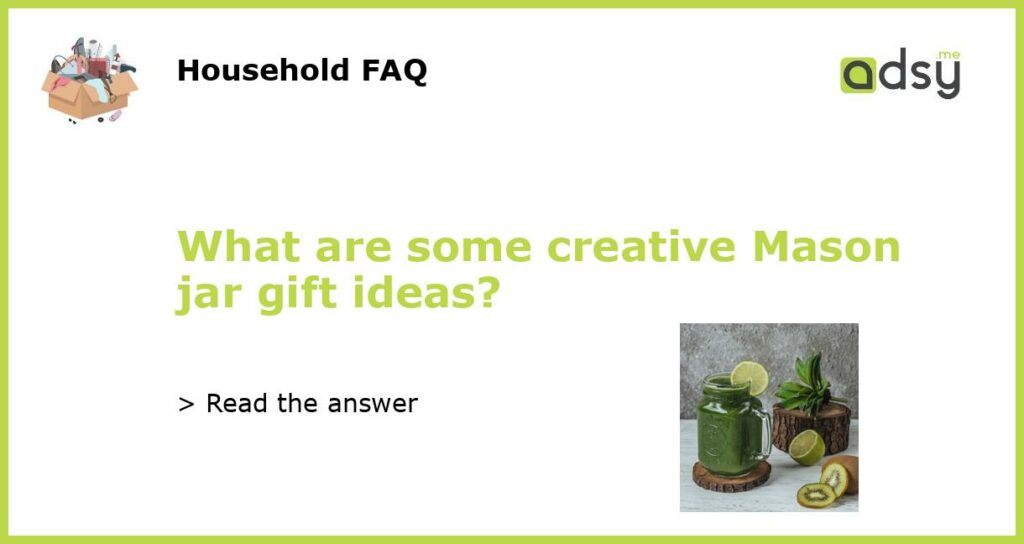 What are some creative Mason jar gift ideas featured